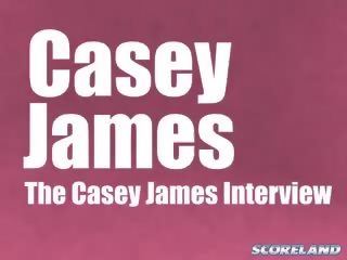 As casey jamesas interviu